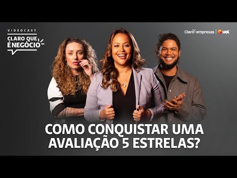 “CLARO QUE É NEGÓCIO” - EPISÓDIO #03 – AVALIAÇÕES 5 ESTRELAS