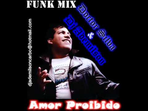 Dj Ademilson vs Doctor Silva - Amor Proibido [Funk Mix].wmv