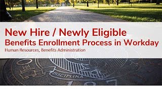 New Hire/Newly Eligible Benefits Enrollment Process in Workday