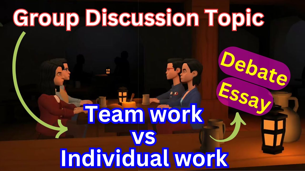 Teamwork vs Individual Work Essay, Teamwork vs Individual Work GD, Team Work vs Individual Work