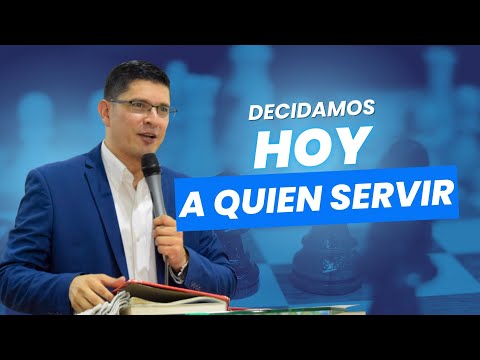 DECIDAMOS HOY A QUIEN SERVIR | PASTOR PAUL MARTINEZ