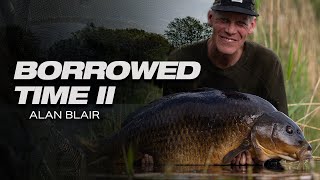 Borrowed Time Part 2 - Alan Blair&#39;s Greatest Ever Carp Fishing Campaign