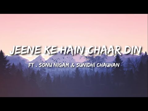 Jeene Ke Hain Chaar Din Lyrical Song | Mujhse Shaadi Karogi | Sonu Nigam, Sunidhi Chauhan