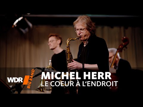 Paul Heller - Le Coeur à l'Endroit | WDR BIG BAND