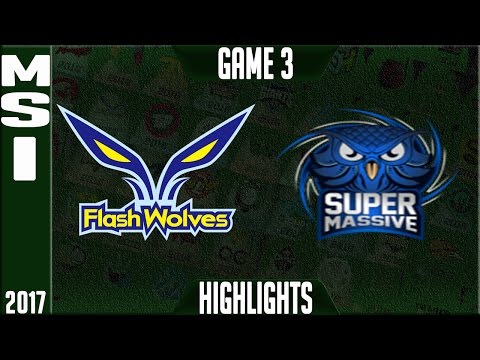Flash Wolves vs SuperMassive eSports Highlights Game 3 - MSI Play In 2017 Semi Finals - FW vs SUP G3