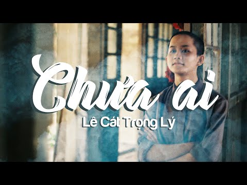 Chưa ai - Lê Cát Trọng Lý