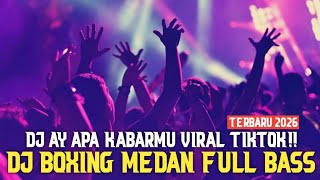 Download lagu DJ BOXING MEDAN TINGGI !! DJ AY APA KABARMU VIRAL TIKTOK FULL BASS TERBARU 2026 mp3