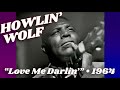 Howlin’ Wolf • “Love Me Darlin’” • 1964 [Reelin' In The Years Archive]
