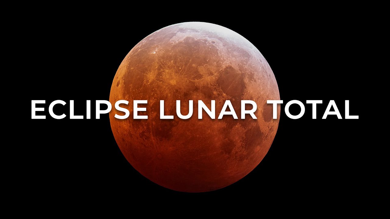TUDO SOBRE O ECLIPSE LUNAR TOTAL de Maio de 2022