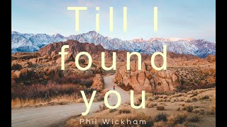 Phil Wickham - Till I Found You(Lyrics)