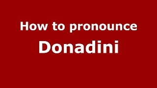 How to pronounce Donadini