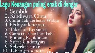 Download lagu LAGU KENANGAN PALING ENAK DI DENGAR mp3
