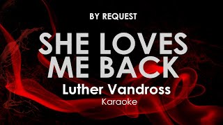 She Loves Me Back · Luther Vandross karaoke