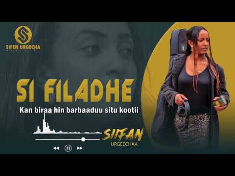 Siifan Urgeechaa |Si Filadhe (new music 2024)