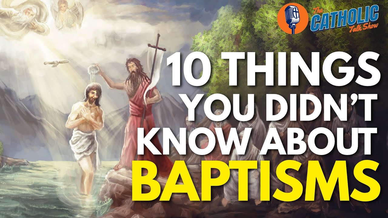 10 Things You Didn't Know About Baptism | The Catholic Talk Show
