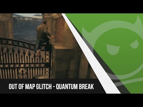 Quantum Break Out Of Map Glitch