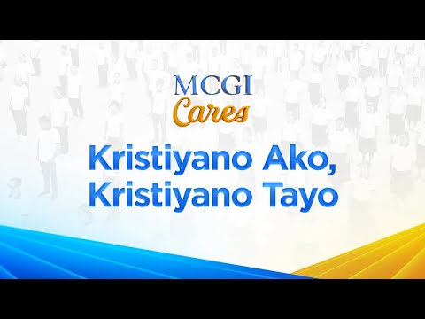 MCGI Theme: Kristiyano Ako, Kristiyano Tayo