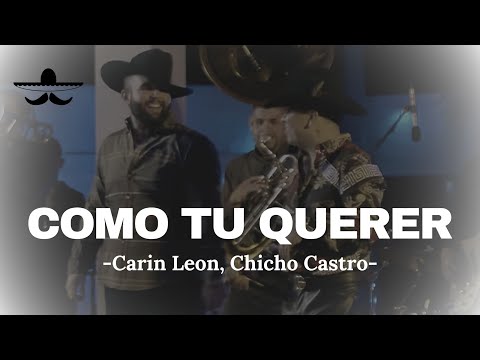 Carin Leon Ft. Chicho Castro - Como Tu Querer (LETRA)