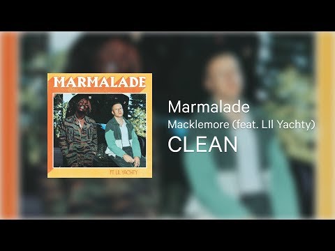 Marmalade CLEAN - Macklemore (feat. Lil Yachty)