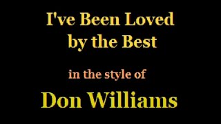 Don Williams   I&#39;ve Been Loved By The Best (Karaoke)