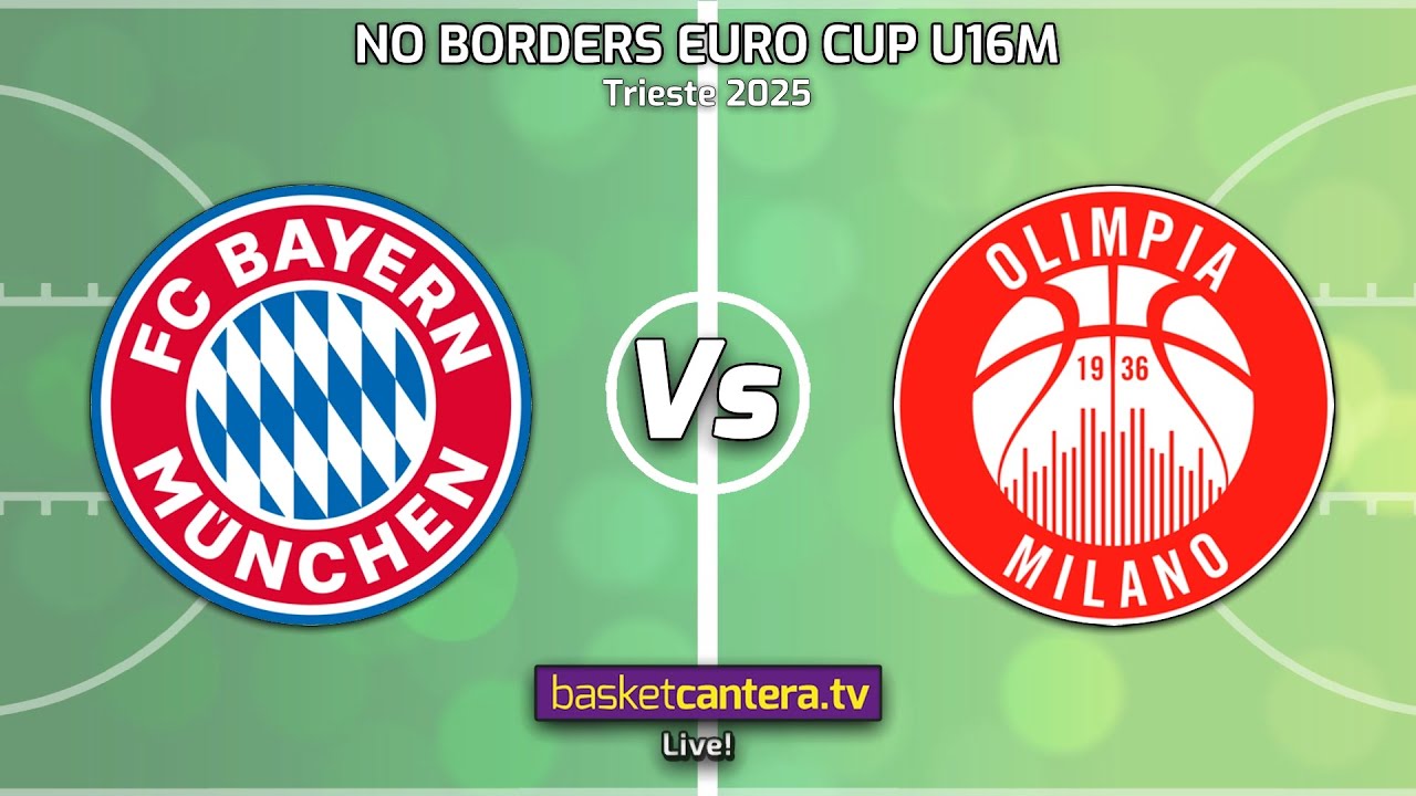 #Live U16M. BAYERN MUNICH vs ARMANI OLIMPIA MILANO.- Tournament No Borders Euro Cup Trieste 2025
