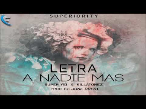 Super Yei Ft. Killatonez – A Nadie Mas (Prod. Jone Quest)