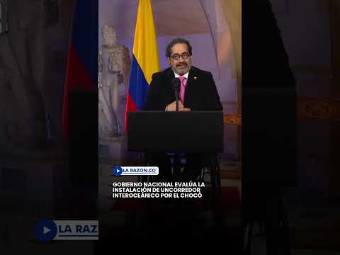 Gobierno nacional evalúa la instalación de uncorredor interoceánico por el Chocó