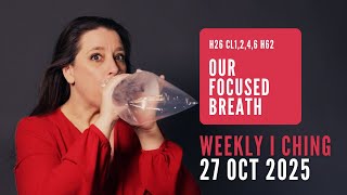 Weekly I Ching Forecast 27 Oct-2 Nov 2025 // Hexagram 26 & 62 // Our Focused Breath