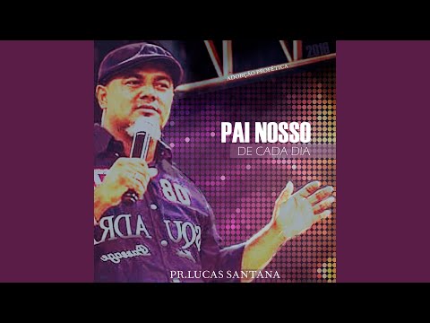 Pai Nosso De Cada Dia - Pr. Lucas Santana