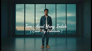 Download lagu Awal Yang Indah - Tere ( Cover By Pahvinvio ) mp3