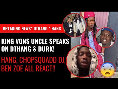 Breaking News!! King Vons Uncle Range Hang, ChopsSquadd Dj Ben Zoe React..Durks Brother D Thang Shot
