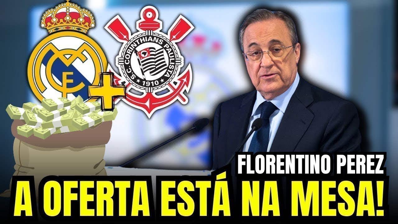 PROPOSTA HISTÓRICA: Florentino Perez quer COMPRAR o CORINTHIANS | notícias do Corinthians