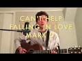 Can T Help Falling In Love Mark D