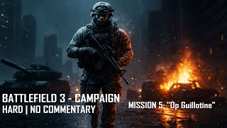 Battlefield 3 Campaign – Mission 5 “Operation Guillotine” | Hard No Commentary Full Gameplay