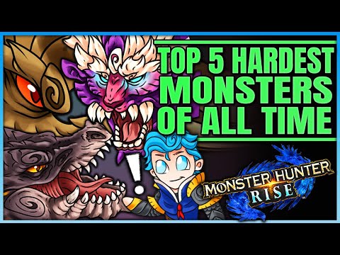 The Top 5 Hardest Monsters in Monster Hunter - Monster Hunter! (Rise/Iceborne/Discussion/Fun)