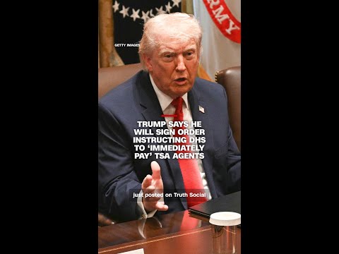 Trump says he will sign order instructing DHS to 'immediately pay' TSA agents