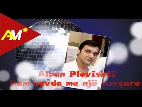 Alban Plovishti - Kam sevda me nje Korcare (Video - Tekst)