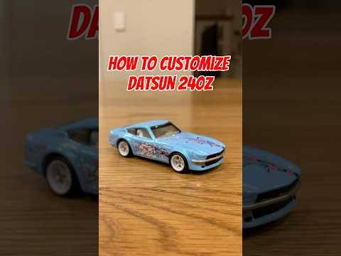 How to CUSTOMIZE HOTWHEELS DATSUN 240Z🔥#hotwheels #car #custom #diecast #cars #jdm #nissan #datsun