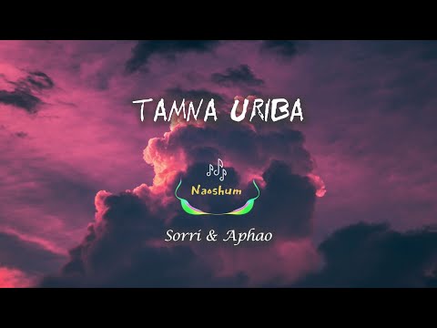 Tamna Uriba(lyrics) Sorri Senjam & Aphao Yumnam| Best manipuri song | Tamna Uriba