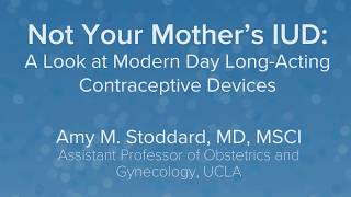 Long-acting Contraceptive Devices - Amy Stoddard, MD | UCLA Health