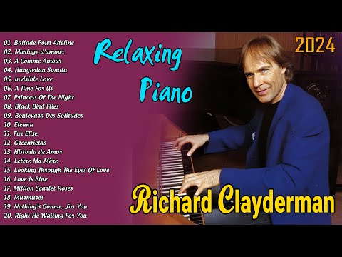 RICHARD CLAYDERMAN  🎹 Best Piano Relaxing 2024 Top 20 Richard Clayderman Greatest Hits 2024