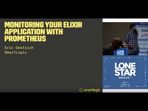 Lonestar ElixirConf 2019 - Monitoring Your Elixir Application with Prometheus - Eric Oestrich