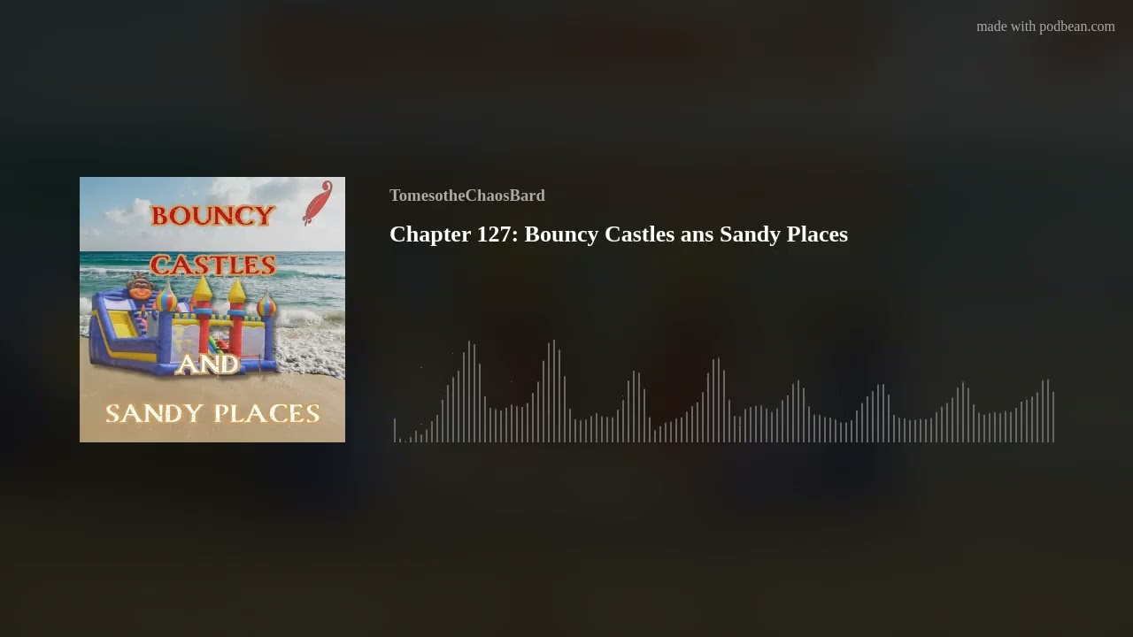 Chapter 127: Bouncy Castles ans Sandy Places