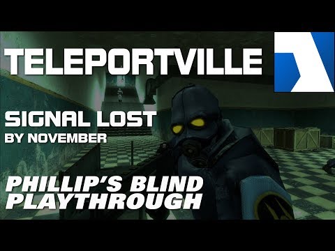 TELEPORTVILLE ► Signal Lost ★Phillip's Blind Playthrough★