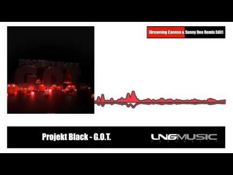 Projekt Black - G.O.T. (Dreaming Cannon & Sunny Dee Remix Edit)