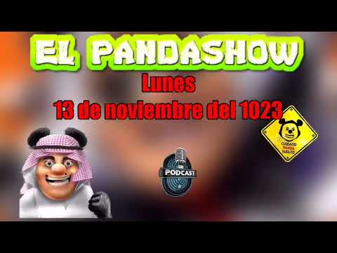 Lunes 13 de Noviembre del 2023 Panda Show Podcast