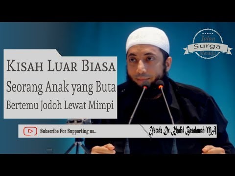 Kisah Luar Biasa, Seorang Anak Yang Buta Bertemu Jodoh Lewat Mimpi | Ustadz Dr Khalid Basalamah MA