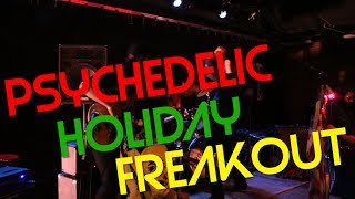 PSYCHEDELIC HOLIDAY FREAKOUT!