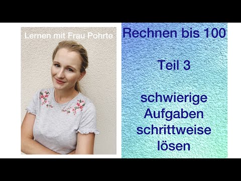 Rechnen bis 100 - Teil 3 - schwierige Aufgaben schrittweise lösen