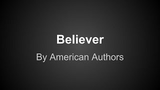 American Authors - Believer (lyrics)